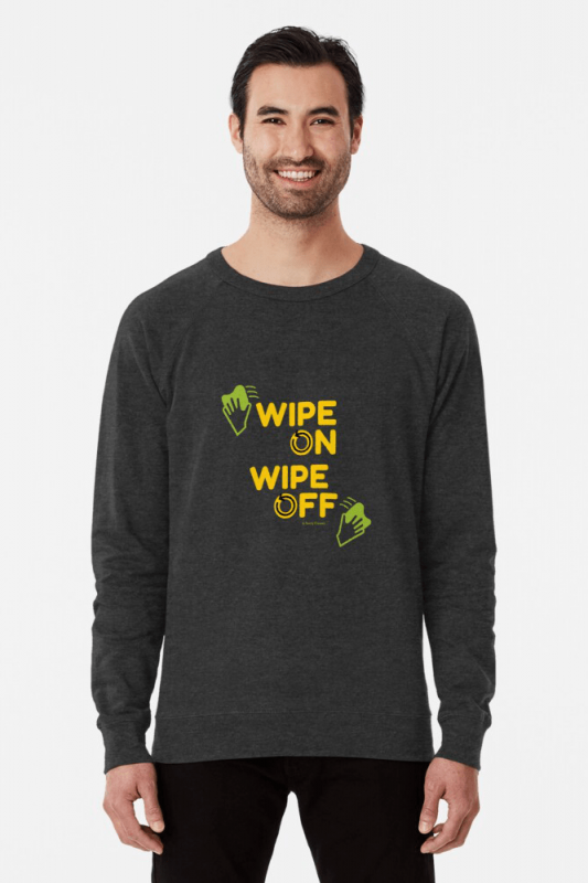 Wipe On Wipe Off, Savvy Cleaner Funny Cleaning Shirts, Lightweight sweater