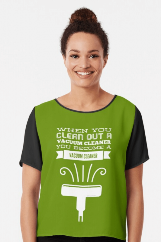You Become A Vacuum Cleaner Savvy Cleaner Funny Cleaning Shirts Chiffon Top