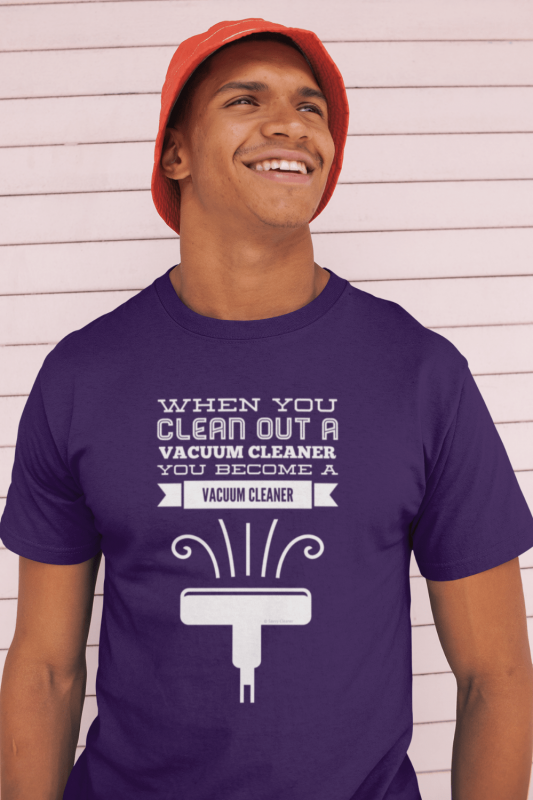 You Become a Vacuum Cleaner Savvy Cleaner Funny Cleaning Shirts Men's Standard Tee