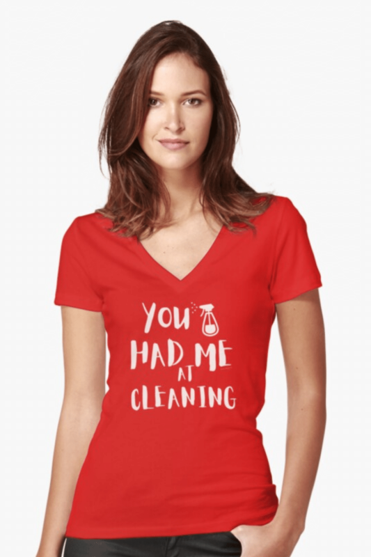You Had Me at Cleaning Savvy Cleaner Funny Cleaning Shirts Fitted V-Neck T-Shirt