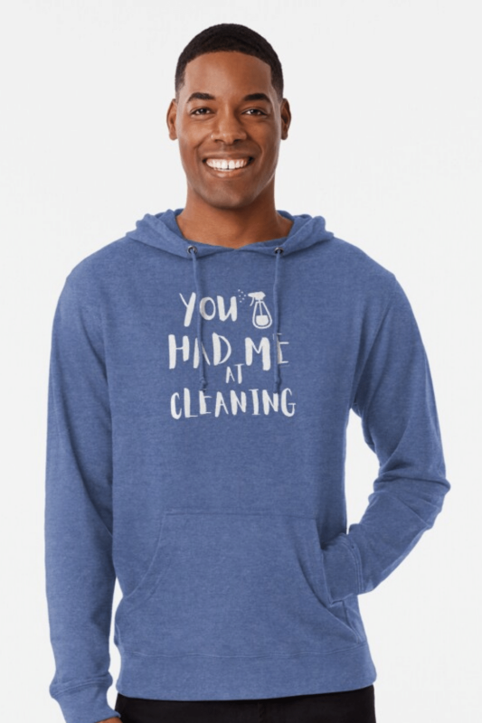 You Had Me at Cleaning Savvy Cleaner Funny Cleaning Shirts Lightweight Hoodie