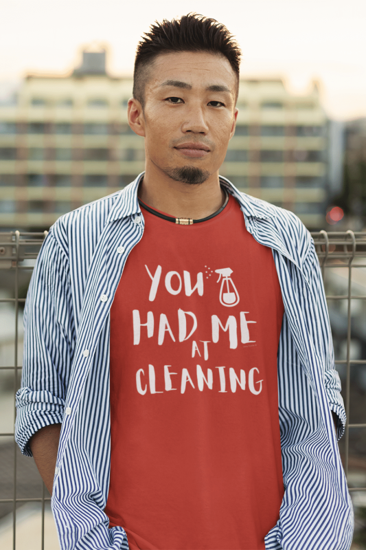 You Had Me at Cleaning Savvy Cleaner Funny Cleaning Shirts Men's Standard T-Shirt