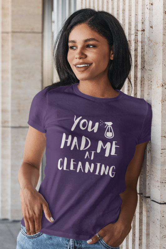 You Had Me at Cleaning Savvy Cleaner Funny Cleaning Shirts Women's Standard T-Shirt