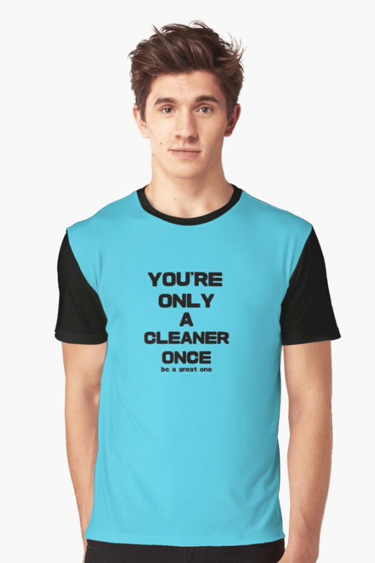 You're Only A Cleaner Once Savvy Cleaner Funny Cleaning Shirts Graphic T-Shirt