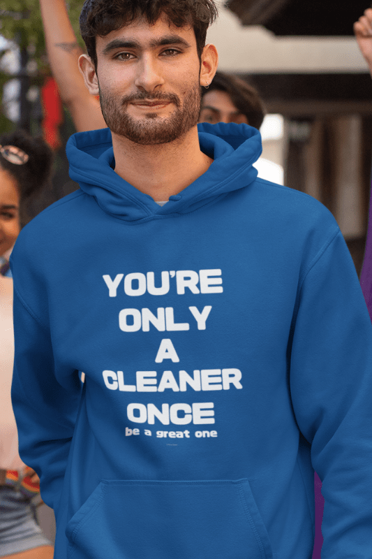 You're Only a Cleaner Once Savvy Cleaner Funny Cleaning Shirts Classic Pullover Hoodie