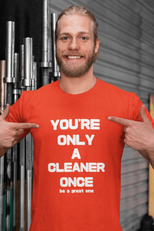 You're Only a Cleaner Once Savvy Cleaner Funny Cleaning Shirts Comfort T-Shirt